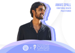 Interview with Awais Spall, Functional Diagnostic Nutrition Practitioner at Integrative Oasis