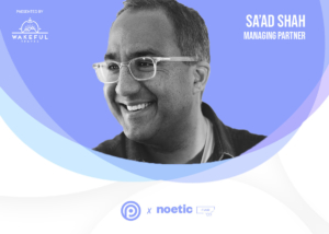 Interview with Sa’ad Shah, Managing Partner at Noetic Fund