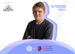 Interview with Ed Prideaux, Journalist at the Perception Restoration Foundation