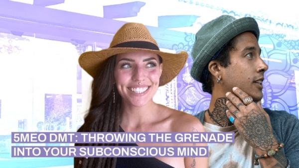 5 MeO-DMT: Throwing the Grenade into the Lake of Your Subconscious Mind with Tandava Retreats