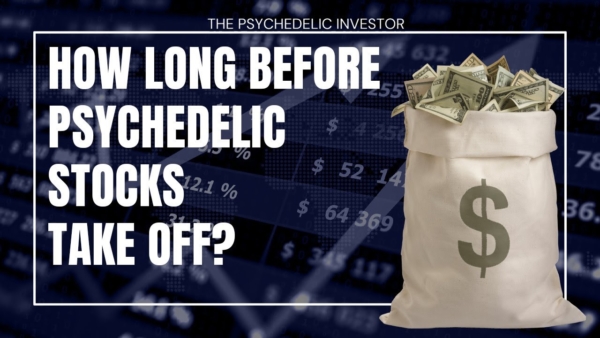 How Long Until Psychedelic Stocks Payoff?🍄🚀| MindMed (MNMD), Cybin (CYBN), Numinus (NUMI) and more
