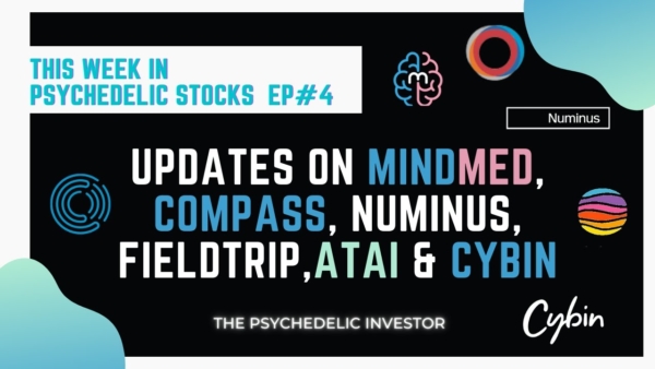 This Week in Psychedelic Stocks [UPDATES ON MINDMED (MMED/MMEDF) CMPS, NUMI, FTPRF, ATAI & CYBN]