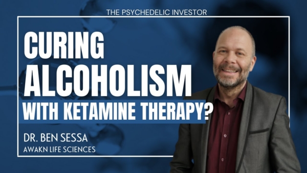 Curing Alcoholism with Ketamine Therapy? | Interview with Psychedelic Scientist Dr. Ben Sessa -Awakn