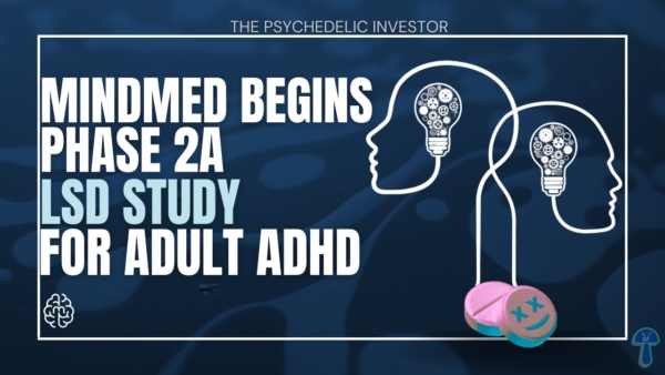 Breaking News: MindMed launches LSD Microdosing Trial Treating ADHD (Plus MNMD Stock Discussion)