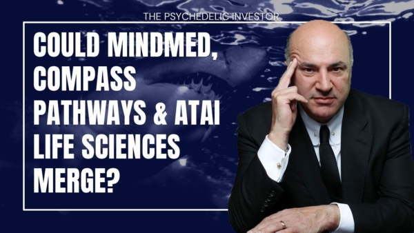 Kevin O’Leary Thinks MindMed, Compass Pathways & atai Will Merge | Is this a Good Idea?
