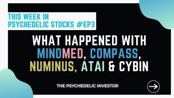 This Week in Psychedelic Stocks [UPDATES ON MINDMED (MMED/MMEDF) CMPS, NUMI & ATAI, CYBIN]