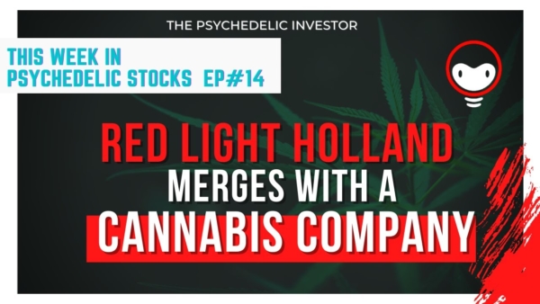 Red Light Holland CANNABIS Merger, Atai IPO, NUMI Uplists, MindMed & More (TRUFF, atai, Numi, MMED)