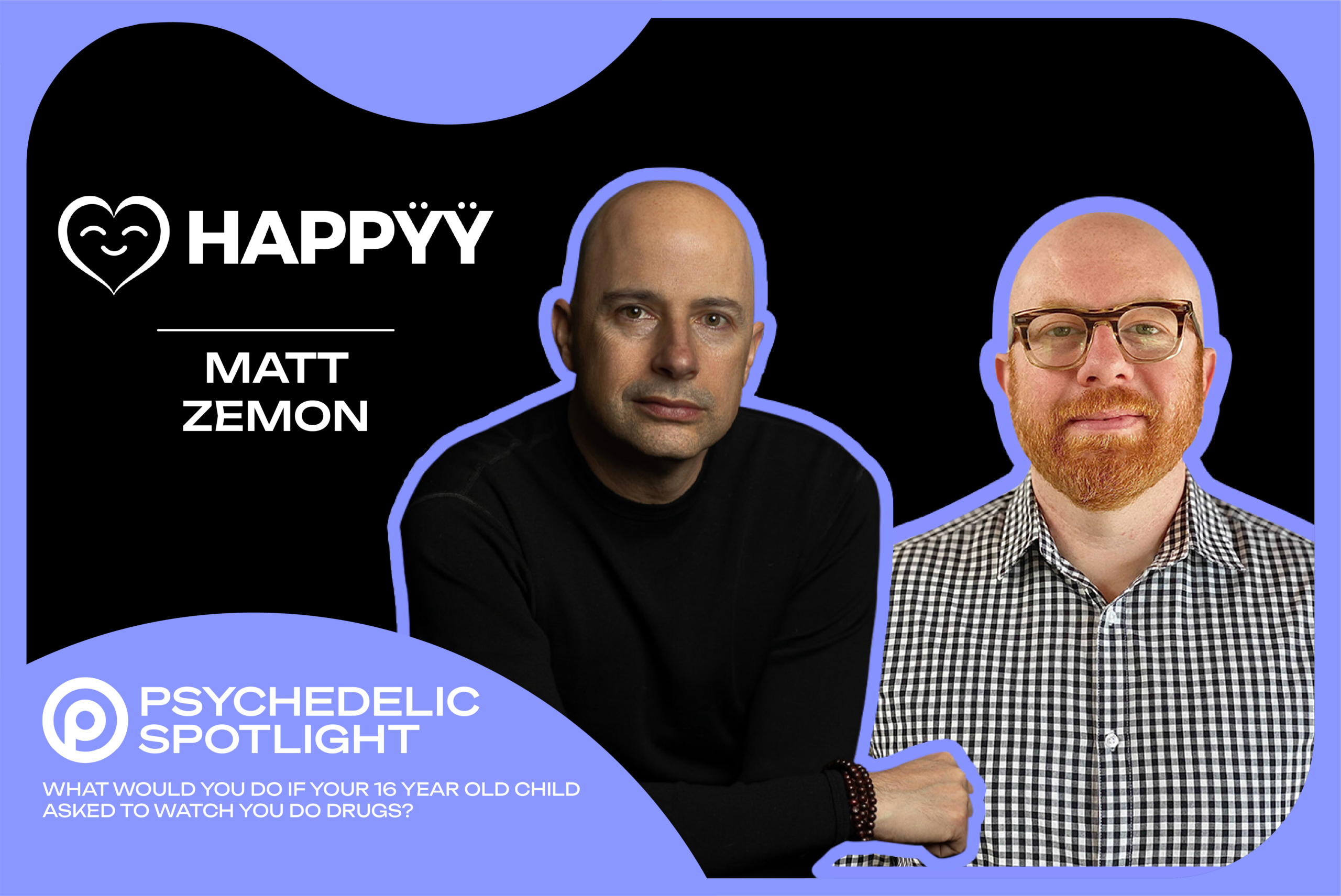 What If Your Child Asked to Watch You Do Drugs With Matt Zemon