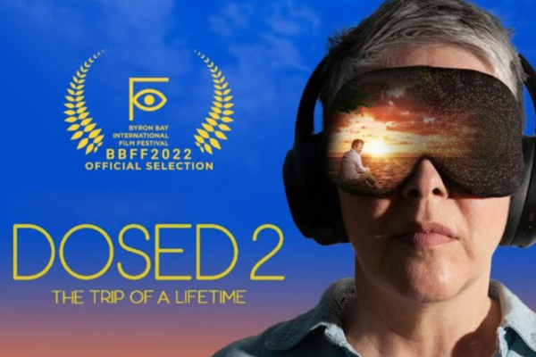 Dosed 2: The Trip of a Lifetime – A Documentary That Falls Short in Providing a Complete Look into the Use of Psychedelics for Terminal Cancer